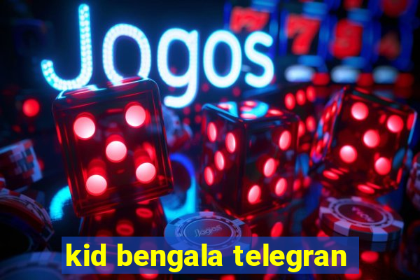 kid bengala telegran